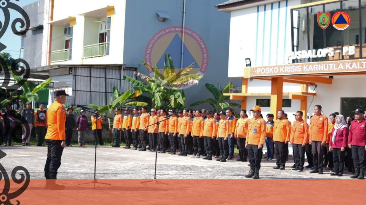 BPBPK Prov. Kalteng Gelar Apel Aktivasi Posko dan Pos Lapangan Satgas Pengendalian Karhutla