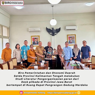 Biro Pemerintahan dan Otonomi Daerah Sekretariat Daerah Prov. Kalteng Laksanakan Kaji Tiru/Studi Literasi Sinergitas Kinerja Kecamatan dan Pengorganisasian Peran Desk Pilkada